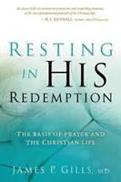 Ruhen in seiner Erlösung: Die Grundlage des Gebets und des christlichen Lebens - Resting in His Redemption: The Basis of Prayer and the Christian Life