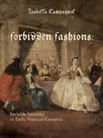 Verbotene Moden: Unsichtbarer Luxus in frühen venezianischen Klöstern - Forbidden Fashions: Invisible Luxuries in Early Venetian Convents