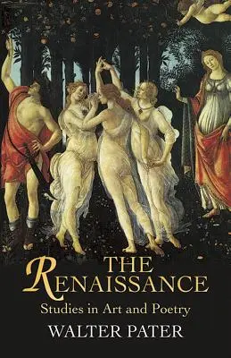 Die Renaissance: Studien zu Kunst und Poesie - The Renaissance: Studies in Art and Poetry