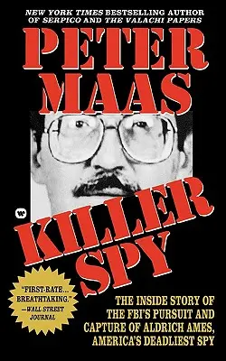 Killer Spy: Inside Story der Verfolgung und Festnahme von Aldrich Ames, Amerikas tödlichstem Spion, durch das FBI - Killer Spy: Inside Story of the FBI's Pursuit and Capture of Aldrich Ames, America's Deadliest Spy