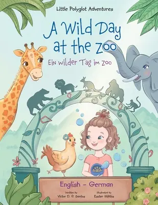 A Wild Day at the Zoo / Ein Wilder Tag Im Zoo - Deutsche und englische Ausgabe: Bilderbuch für Kinder - A Wild Day at the Zoo / Ein Wilder Tag Im Zoo - German and English Edition: Children's Picture Book