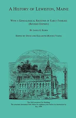 Die Geschichte von Lewiston, Maine, mit einem genealogischen Register der frühen Familien (überarbeitete Ausgabe) - A History of Lewiston, Maine, With a Genealogical Register of Early Families (Revised Edition)