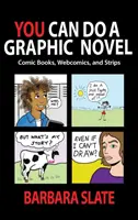 Du kannst eine Graphic Novel machen: Comic-Bücher, Webcomics und Strips - You Can Do a Graphic Novel: Comic Books, Webcomics, and Strips