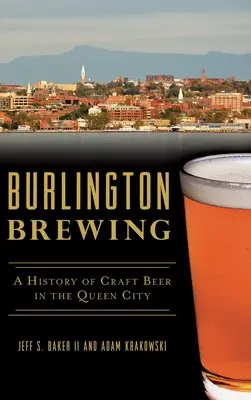 Burlington Brewing: Eine Geschichte des Craft Beer in der Queen City - Burlington Brewing: A History of Craft Beer in the Queen City