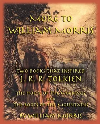 Mehr zu William Morris: Zwei Bücher, die J. R. R. Tolkien inspirierten - Das Haus der Wölfe und die Wurzeln der Berge - More to William Morris: Two Books That Inspired J. R. R. Tolkien-The House of the Wolfings and the Roots of the Mountains