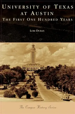 Die Universität von Texas in Austin: Die ersten einhundert Jahre - University of Texas at Austin: The First One Hundred Years