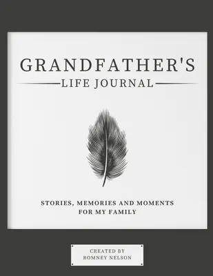 Großvater's Life Journal: Geschichten, Erinnerungen und Momente für meine Familie - Grandfather's Life Journal: Stories, Memories and Moments for My Family