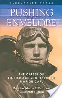 An die Grenzen gehen: Die Karriere von Kampfflugzeug-Ass und Testpilotin Marion Carl - Pushing the Envelope: The Career of Fighter Ace and Test Pilot Marion Carl