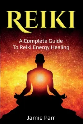 Reiki: Ein kompletter Leitfaden für die Reiki-Energieheilung - Reiki: A Complete Guide to Reiki Energy Healing