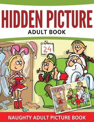 Versteckte Bilder Buch für Erwachsene: Freches Bilderbuch für Erwachsene - Hidden Pictures Adult Book: Naughty Adult Picture Book