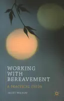 Arbeit mit Trauerfällen: Ein praktischer Leitfaden - Working with Bereavement: A Practical Guide