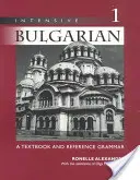 Intensiv-Bulgarisch: Ein Lehrbuch und eine Referenzgrammatik, Band 1 - Intensive Bulgarian: A Textbook and Reference Grammar, Volume 1