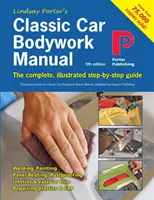 Classic Car Bodywork Manual: Die vollständige, illustrierte Schritt-für-Schritt-Anleitung - Classic Car Bodywork Manual: The complete, illustrated step-by-step guide