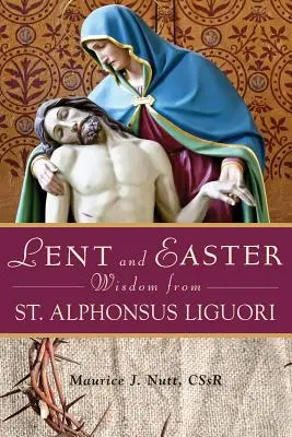 Fasten- und Osterweisheiten des heiligen Alfons von Liguori - Lent and Easter Wisdom from St. Alphonsus Liguori