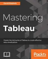 Tableau beherrschen: Intelligente Business-Intelligence-Techniken, um maximale Erkenntnisse aus Ihren Daten zu gewinnen - Mastering Tableau: Smart Business Intelligence techniques to get maximum insights from your data