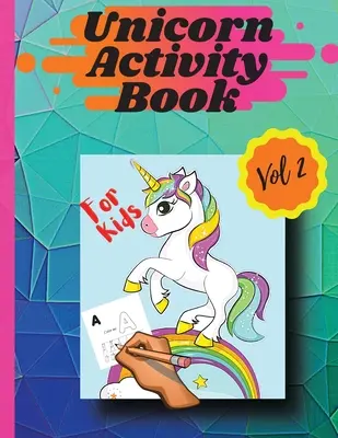 Einhorn-Malbuch Band 2: Malvorlagen und Aktivitäten für Mädchen und Jungen zwischen 4 und 8 Jahren Band 2 - Unicorn activity book Vol 2: Coloring pages and activities for girls and boys aged 4 and 8 Vol 2