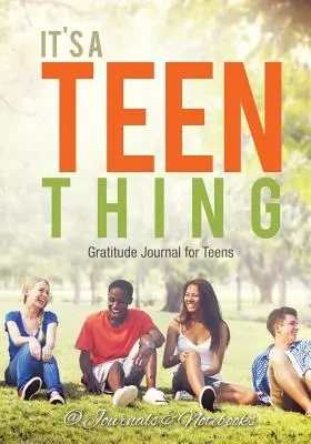 Es ist eine Teenager-Sache. Dankbarkeits-Tagebuch für Teenager - It's a Teen Thing. Gratitude Journal for Teens