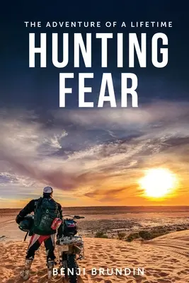 Die Jagd nach der Angst: Das Abenteuer des Lebens - Hunting Fear: The adventure of a lifetime