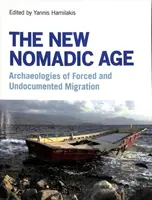 Das neue nomadische Zeitalter: Archäologien der erzwungenen und undokumentierten Migration - The New Nomadic Age: Archaeologies of Forced and Undocumented Migration