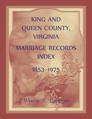King and Queen County, Virginia Heiratsregister-Index, 1853-1975 - King and Queen County, Virginia Marriage Records Index, 1853-1975