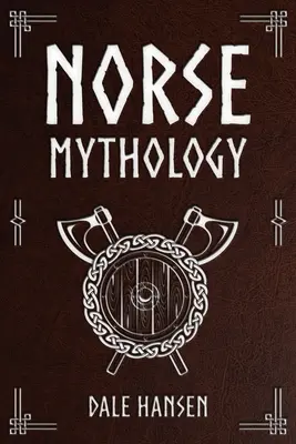 Nordische Mythologie: Geschichten über nordische Götter, Helden, Glauben, Rituale und das Vermächtnis der Wikinger - Norse Mythology: Tales of Norse Gods, Heroes, Beliefs, Rituals & the Viking Legacy