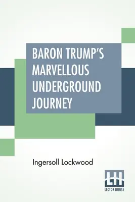 Baron Trumps wunderbare Reise unter die Erde - Baron Trump's Marvellous Underground Journey