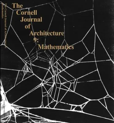 The Cornell Journal of Architecture 9: Mathematik - The Cornell Journal of Architecture 9: Mathematics