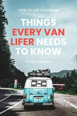 Wie man den Traum lebt: Dinge, die jeder Van Lifer wissen muss - How to Live the Dream: Things Every Van Lifer Needs to Know