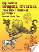 Großes Buch der Drachen, Monster und anderer mythischer Kreaturen - Big Book of Dragons, Monsters, and Other Mythical Creatures