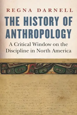 Die Geschichte der Anthropologie: Ein kritisches Fenster zur Disziplin in Nordamerika - The History of Anthropology: A Critical Window on the Discipline in North America