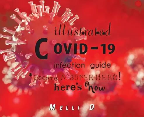 Illustrierte Anleitung zur Covid-19-Infektion: Werden Sie ein Superheld! So geht's - Illustrated Covid-19 Infection Guide: Become a Superhero! Here's How