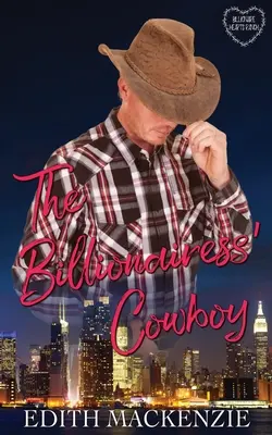 Der Cowboy der Milliardärin: Ein sauberer und gesunder Milliardär-Cowboy-Roman - The Billionairess' Cowboy: A clean and wholesome billionaire cowboy romance