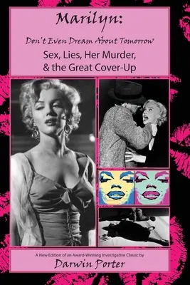 MARILYN, Träum nicht einmal von morgen: Sex, Lügen, ihre Ermordung und die große Vertuschung - MARILYN, Don't Even Dream About Tomorrow: Sex, Lies, Her Murder, and the Great Cover-Up