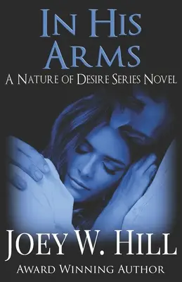 In seinen Armen: Ein Roman aus der Nature of Desire-Reihe - In His Arms: A Nature of Desire Series Novel