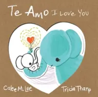 Te Amo / Ich liebe dich: Zweisprachige spanisch-englische Ausgabe - Te Amo / I Love You: Bilingual Spanish English Edition