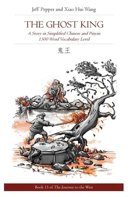 Der Geisterkönig: Eine Geschichte in vereinfachtem Chinesisch und Pinyin, Wortschatzstufe 1500 - The Ghost King: A Story in Simplified Chinese and Pinyin, 1500 Word Vocabulary Level