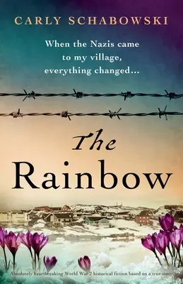 Der Regenbogen: Absolut herzzerreißende historische Fiktion aus dem 2. Weltkrieg, die auf einer wahren Geschichte beruht - The Rainbow: Absolutely heartbreaking World War 2 historical fiction based on a true story