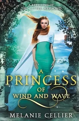 Eine Prinzessin aus Wind und Wellen: Eine Nacherzählung von Die kleine Meerjungfrau - A Princess of Wind and Wave: A Retelling of The Little Mermaid