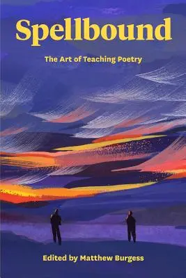 Gebannt: Die Kunst, Poesie zu lehren - Spellbound: The Art of Teaching Poetry