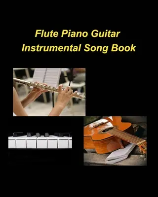 Flöte Klavier Gitarre Instrumental Song Book - Flute Piano Guitar Instrumental Song Book