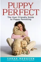 Puppyperfect: Der benutzerfreundliche Leitfaden für die Welpenerziehung - Puppyperfect: The User-Friendly Guide to Puppy Parenting