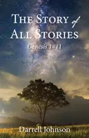 Die Geschichte aller Geschichten: Genesis 1-11 - The Story of All Stories: Genesis 1-11