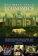 Konjunkturökonomie: Rezessionen und Depressionen vom Boom zum Bust verstehen - Business Cycle Economics: Understanding Recessions and Depressions from Boom to Bust