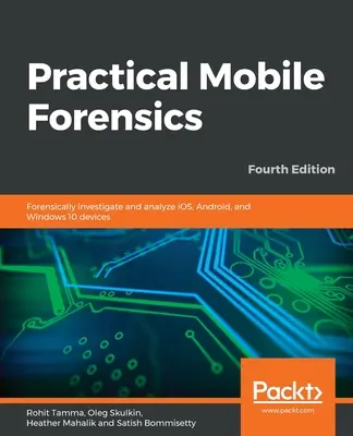 Praktische mobile Forensik - Vierte Auflage - Practical Mobile Forensics - Fourth Edition