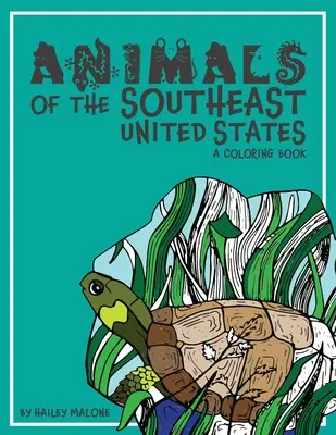 Tiere des Südostens der Vereinigten Staaten: Ein Ausmalbuch - Animals of the Southeast United States: A Coloring Book