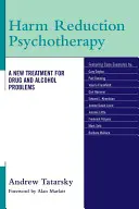 Schadensmindernde Psychotherapie: Eine neue Behandlung für Drogen- und Alkoholprobleme - Harm Reduction Psychotherapy: A New Treatment for Drug and Alcohol Problems