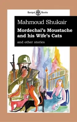 Der Schnurrbart von Mordechai und die Katzen seiner Frau: Und andere Geschichten - Mordechai's Mustache and His Wife's Cats: And Other Stories