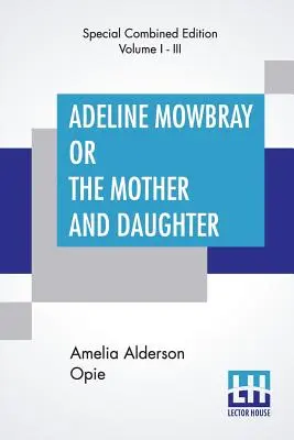 Adeline Mowbray oder Die Mutter und die Tochter (vollständig) - Adeline Mowbray Or The Mother And Daughter (Complete)