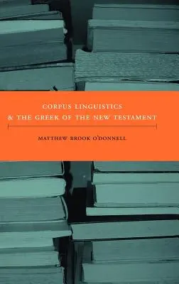 Korpuslinguistik und das Griechische des Neuen Testaments - Corpus Linguistics and the Greek of the New Testament