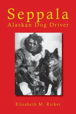Seppala: Alaskanischer Hundetreiber - Seppala: Alaskan Dog Driver